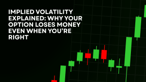 Implied Volatility Explained: Why Your Option Loses Money Even When You’re Right