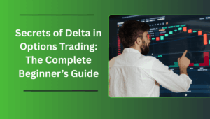 Secrets of Delta in Options Trading: The Complete Beginner’s Guide